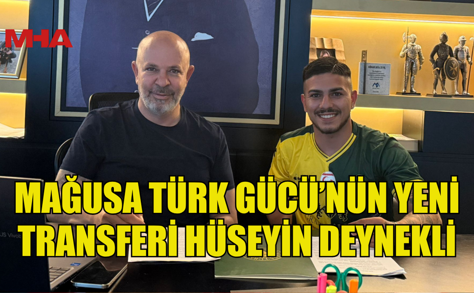 MAĞUSA TÜRK GÜCÜ’NÜN YENİ TRANSFERİ HÜSEYİN DEYNEKLİ