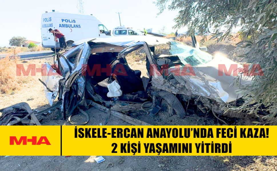İSKELE-ERCAN ANAYOLU’NDA FECİ KAZA! 2 KİŞİ YAŞAMINI YİTİRDİ