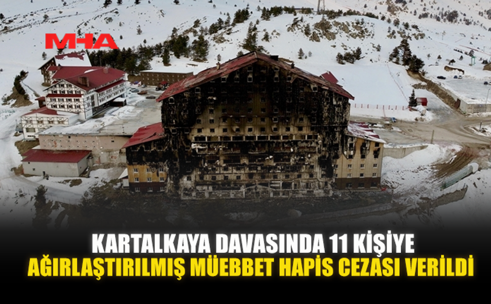 KARTALKAYA DAVASINDA 11 KİŞİYE AĞIRLAŞTIRILMIŞ MÜEBBET HAPİS CEZASI VERİLDİ