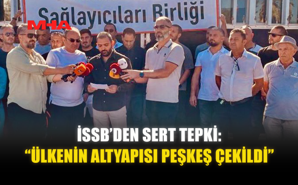 İSSB’DEN SERT TEPKİ: “ÜLKENİN ALTYAPISI PEŞKEŞ ÇEKİLDİ”