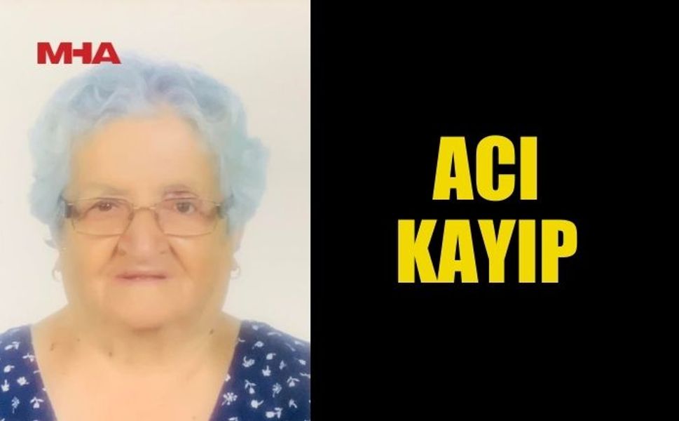 HÜRİYE ÖZAKIN HAYATINI KAYBETTİ