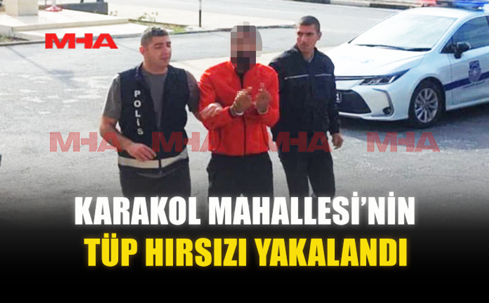 KARAKOL MAHALLESİ’NİN TÜP HIRSIZI YAKALANDI