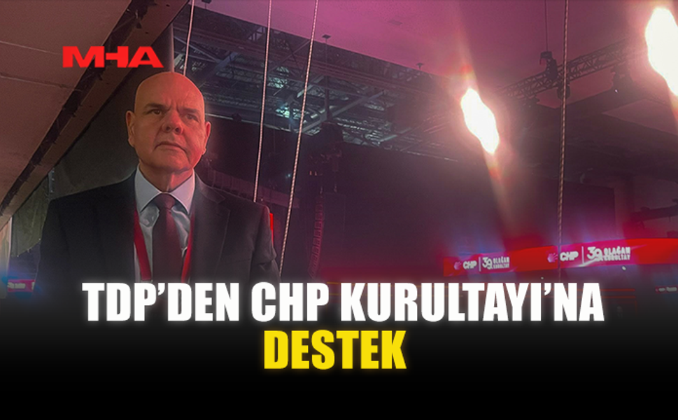 TDP’DEN CHP KURULTAYI’NA DESTEK