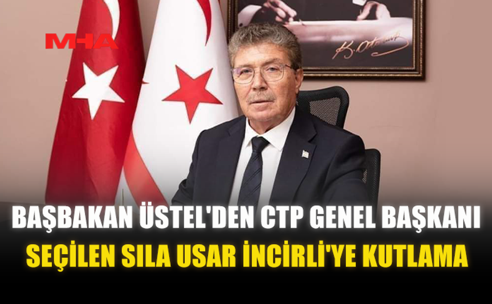 ÜSTEL’DEN SILA USAR İNCİRLİ’YE TEBRİK MESAJI