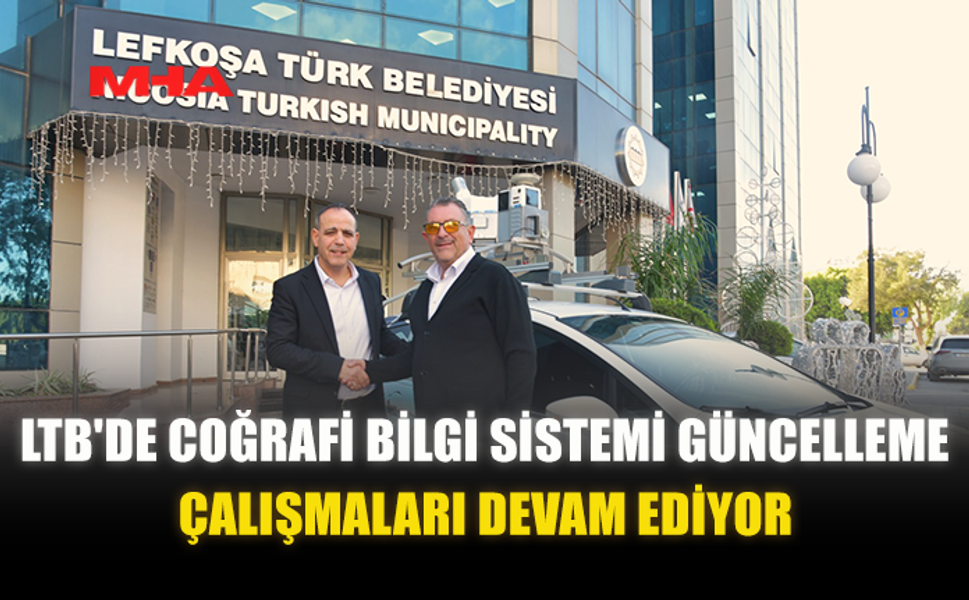LTB'DE COĞRAFİ BİLGİ SİSTEMİ GÜNCELLEME ÇALIŞMALARI DEVAM EDİYOR