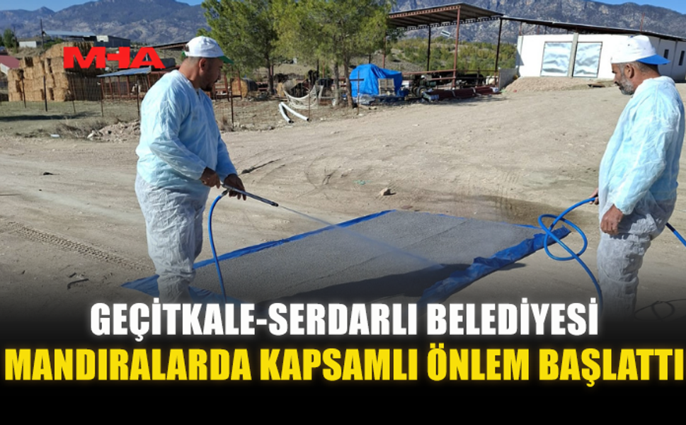 GEÇİTKALE-SERDARLI BELEDİYESİ MANDIRALARDA KAPSAMLI ÖNLEM BAŞLATTI