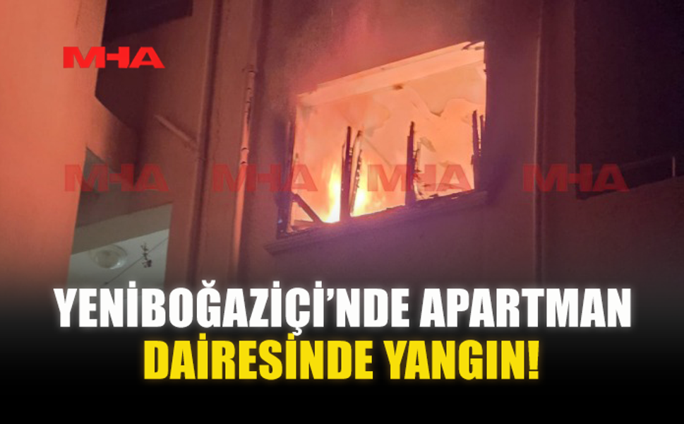 YENİBOĞAZİÇİ’NDE APARTMAN DAİRESİNDE YANGIN!