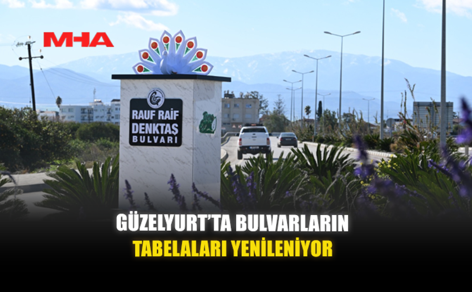 GÜZELYURT’TA BULVARLARIN TABELALARI YENİLENİYOR