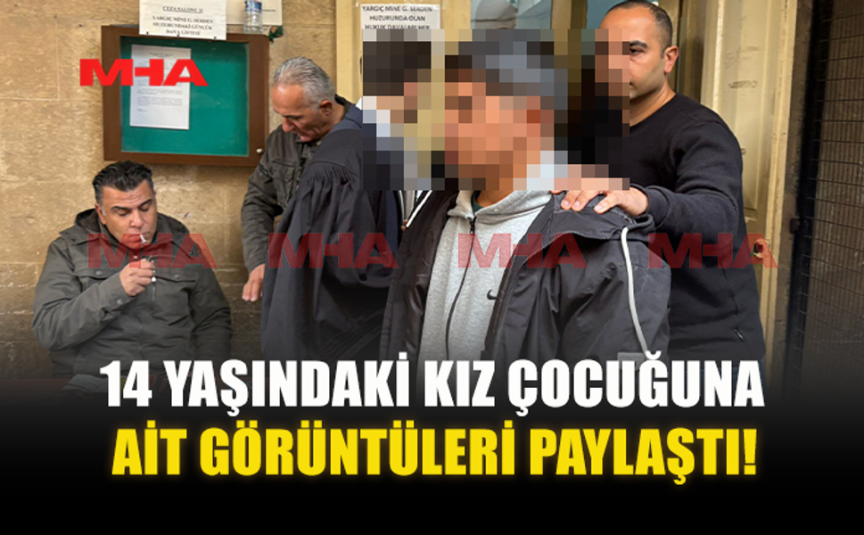 14 YAŞINDAKİ KIZ ÇOCUĞUNA AİT GÖRÜNTÜLERİ PAYLAŞTI!