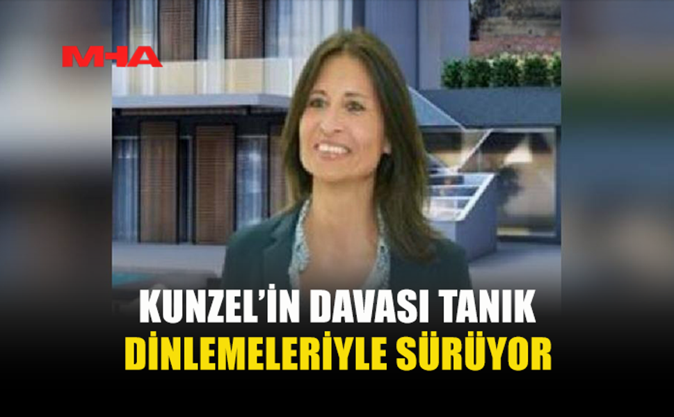 KUNZEL’İN DAVASI TANIK DİNLEMELERİYLE SÜRÜYOR