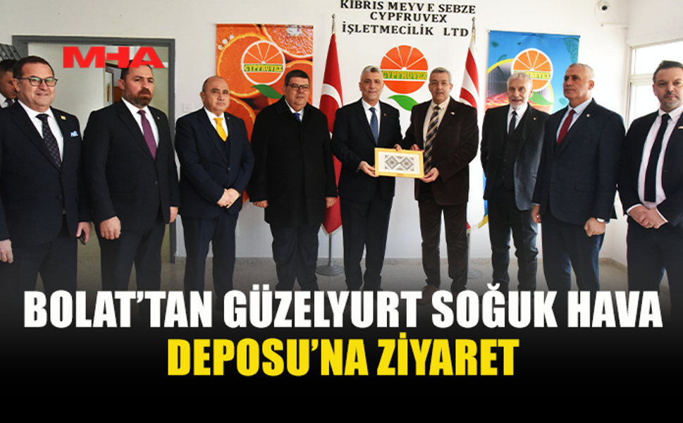 BOLAT’TAN GÜZELYURT SOĞUK HAVA DEPOSU’NA ZİYARET