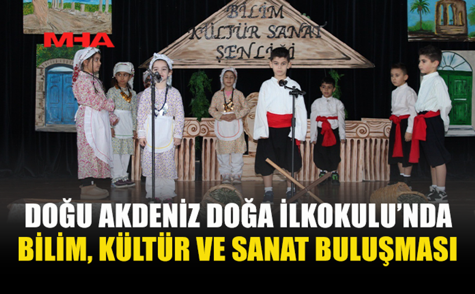 DOĞU AKDENİZ DOĞA İLKOKULU’NDA BİLİM, KÜLTÜR VE SANAT BULUŞMASI