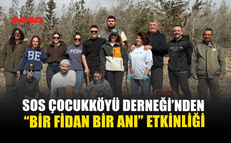 SOS ÇOCUKKÖYÜ DERNEĞİ’NDEN “BİR FİDAN BİR ANI” ETKİNLİĞİ