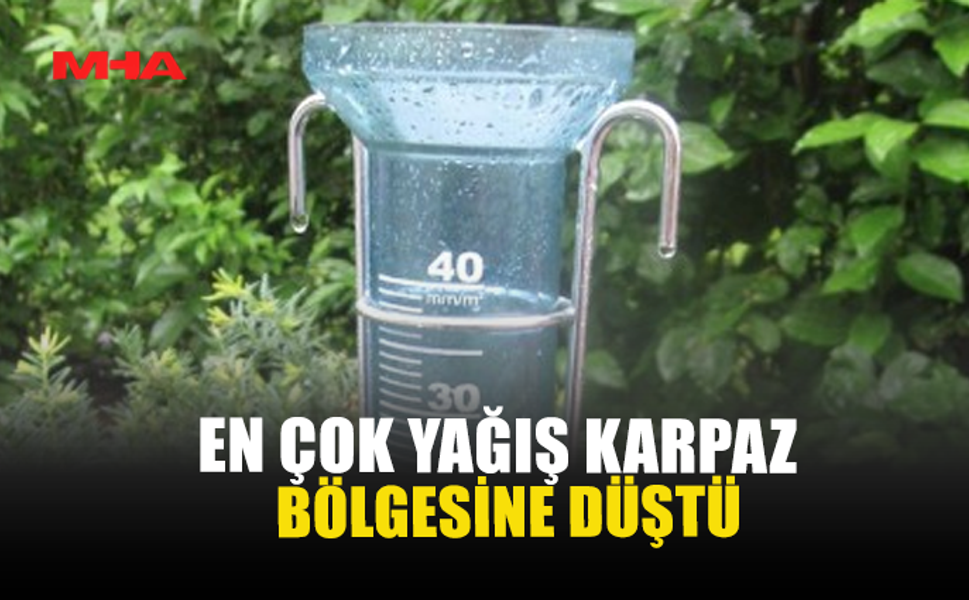 EN FAZLA YAĞIŞ KARPAZ BÖLGESİNE DÜŞTÜ