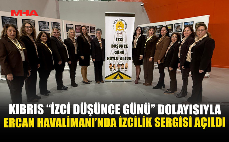 “İZCİ DÜŞÜNCE GÜNÜ” DOLAYISIYLA ERCAN HAVALİMANI’NDA İZCİLİK SERGİSİ AÇILDI