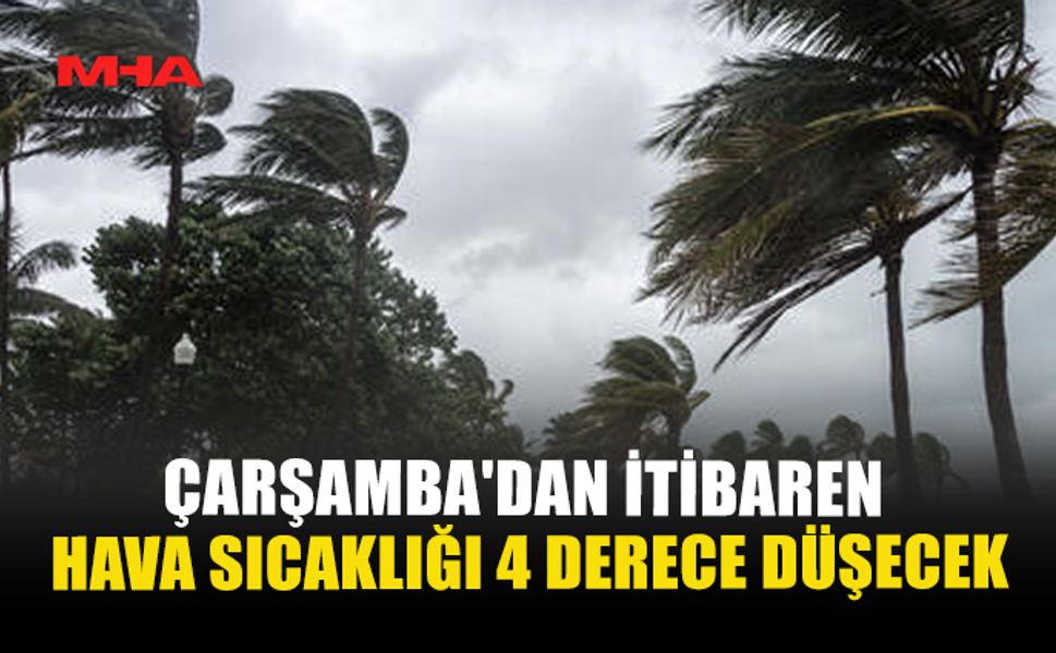 ÇARŞAMBA’DAN İTİBAREN HAVA SICAKLIĞI 4 DERECE DÜŞECEK