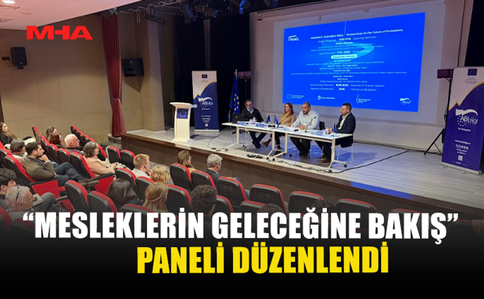 “MESLEKLERİN GELECEĞİNE BAKIŞ” PANELİ DÜZENLENDİ