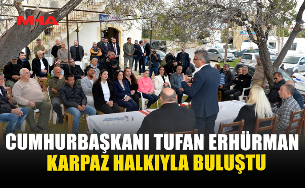 CUMHURBAŞKANI TUFAN ERHÜRMAN KARPAZ HALKIYLA BULUŞTU