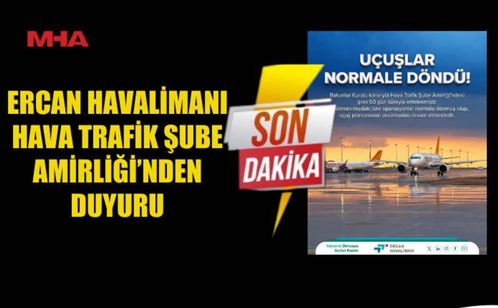 ERCAN HAVALİMANI HAVA TRAFİK ŞUBE AMİRLİĞİ’NDEN DUYURU