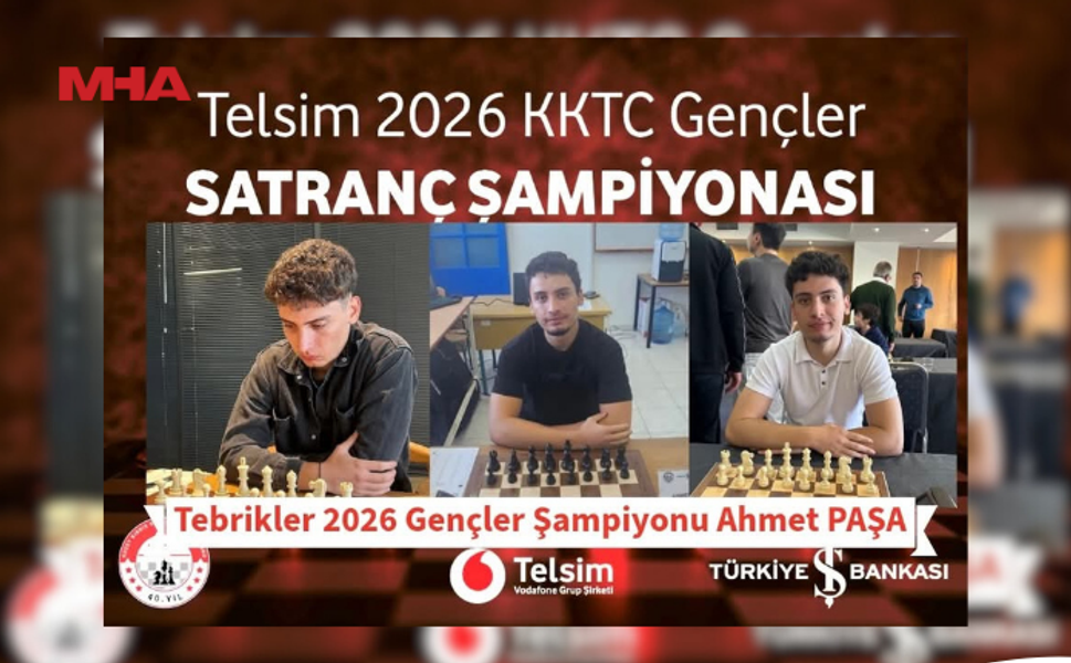 TELSİM 2026 KKTC GENÇLER SATRANÇ ŞAMPİYONU AHMET PAŞA OLDU