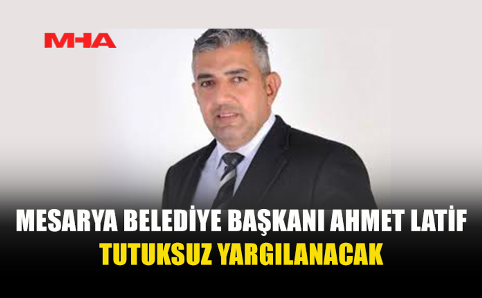 MESARYA BELEDİYE BAŞKANI AHMET LATİF TUTUKSUZ YARGILANACAK