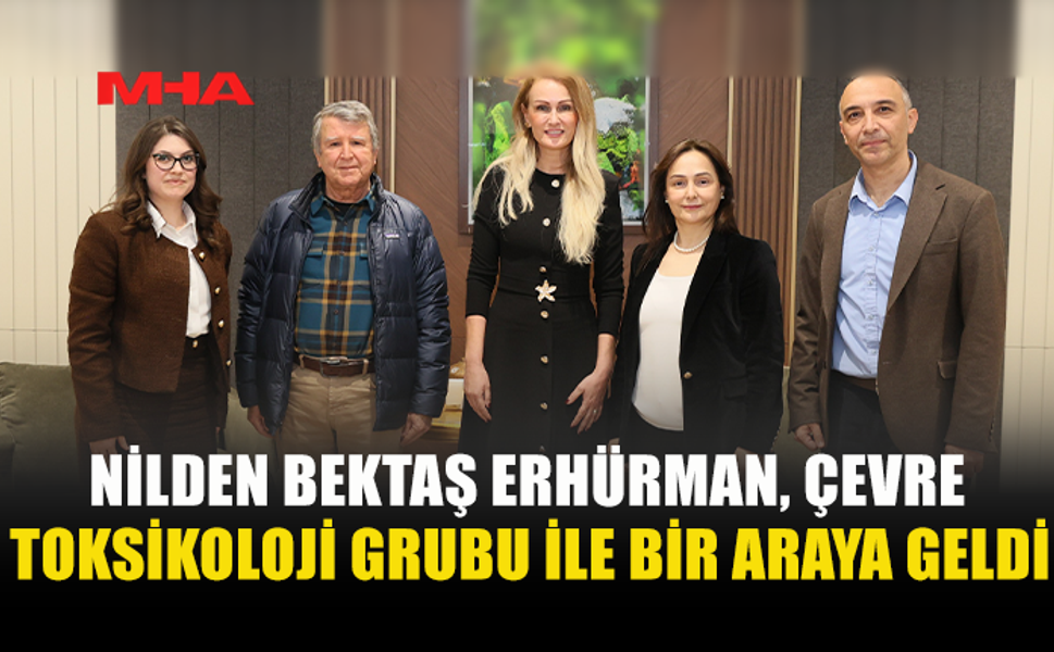 NİLDEN BEKTAŞ ERHÜRMAN, ÇEVRE TOKSİKOLOJİ GRUBU İLE BİR ARAYA GELDİ