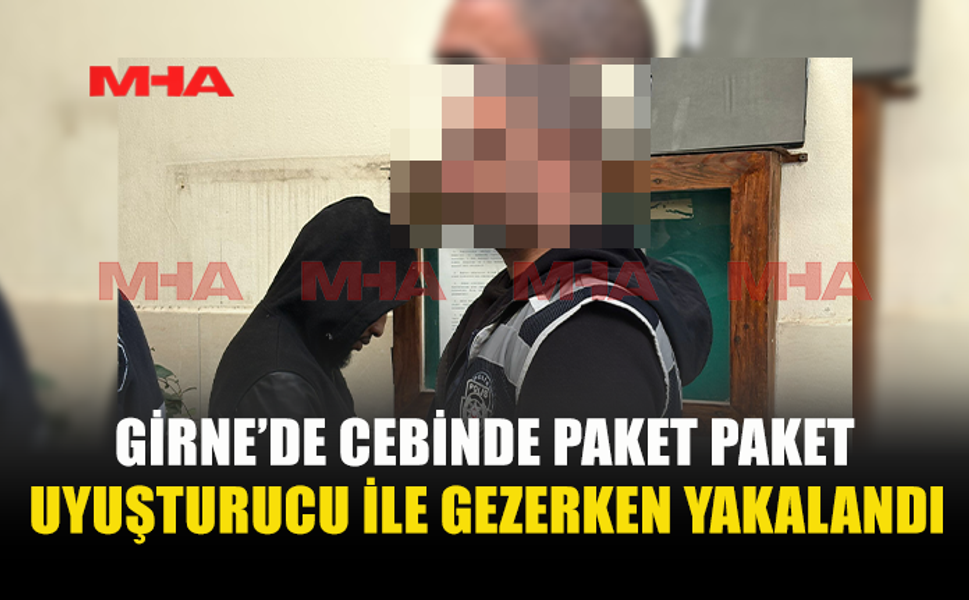 GİRNE’DE CEBİNDE PAKET PAKET UY*ŞTURUCU İLE GEZERKEN YAKALANDI