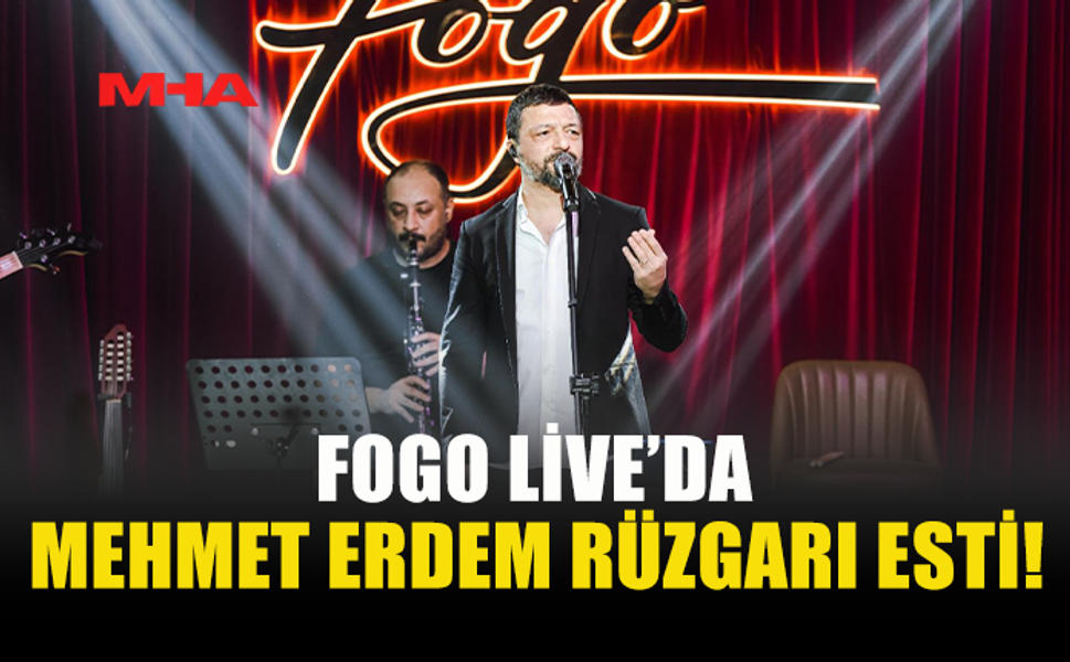 FOGO LİVE’DA MEHMET ERDEM RÜZGARI ESTİ!
