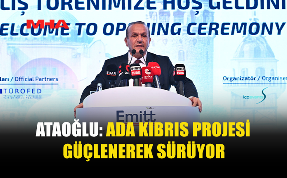 ATAOĞLU: ADA KIBRIS PROJESİ GÜÇLENEREK SÜRÜYOR