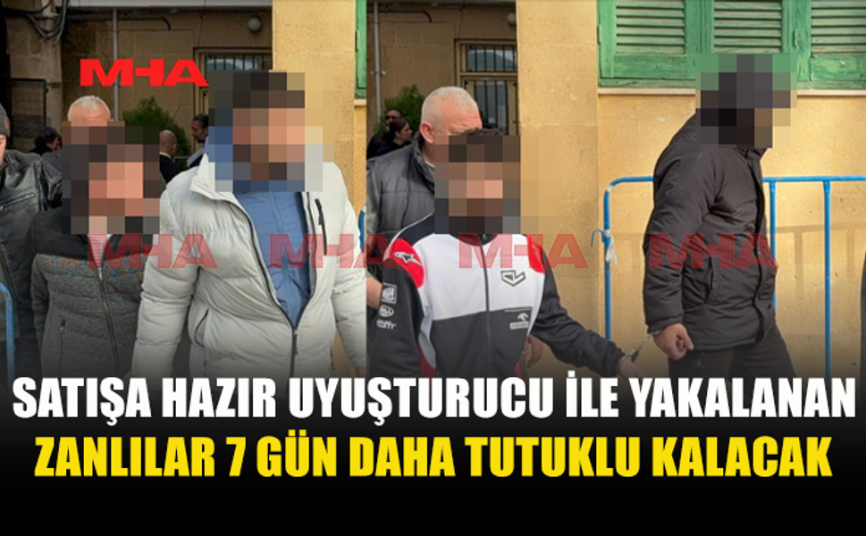 SATIŞA HAZIR UY*ŞTURUCU İLE YAKALANAN ZANLILAR 7 GÜN DAHA TUTUKLU KALACAK
