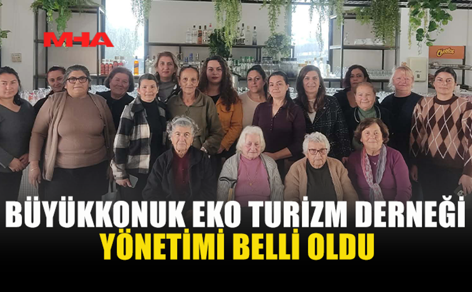 BÜYÜKKONUK EKO TURİZM DERNEĞİ YÖNETİMİ BELLİ OLDU
