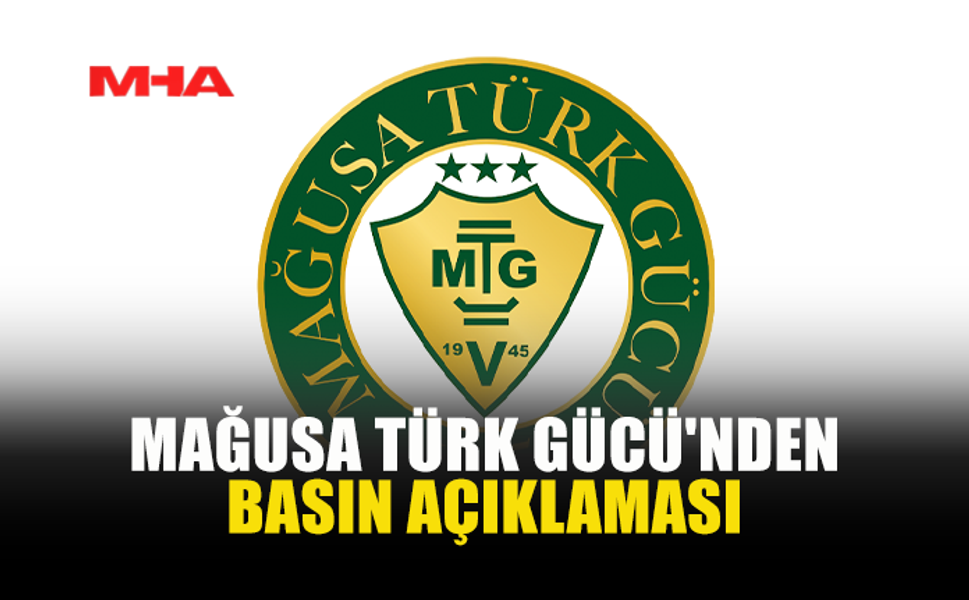 MAĞUSA TÜRK GÜCÜ'NDEN BASIN AÇIKLAMASI