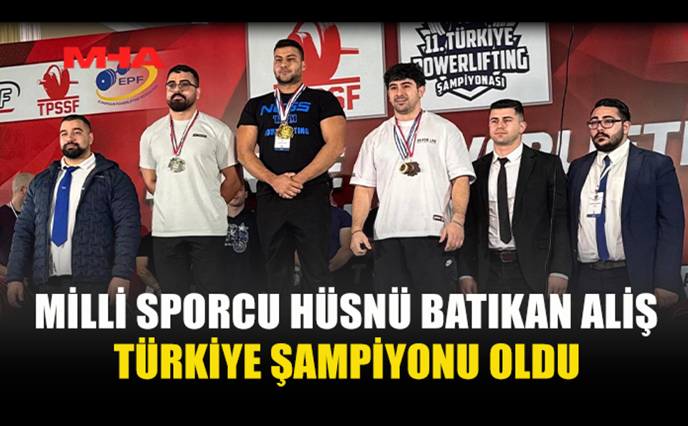 MİLLİ SPORCU HÜSNÜ BATIKAN ALİŞ TÜRKİYE ŞAMPİYONU OLDU