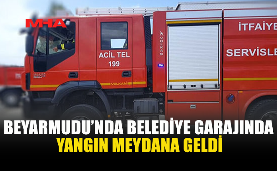 BEYARMUDU’NDA BELEDİYE GARAJINDA YANGIN MEYDANA GELDİ