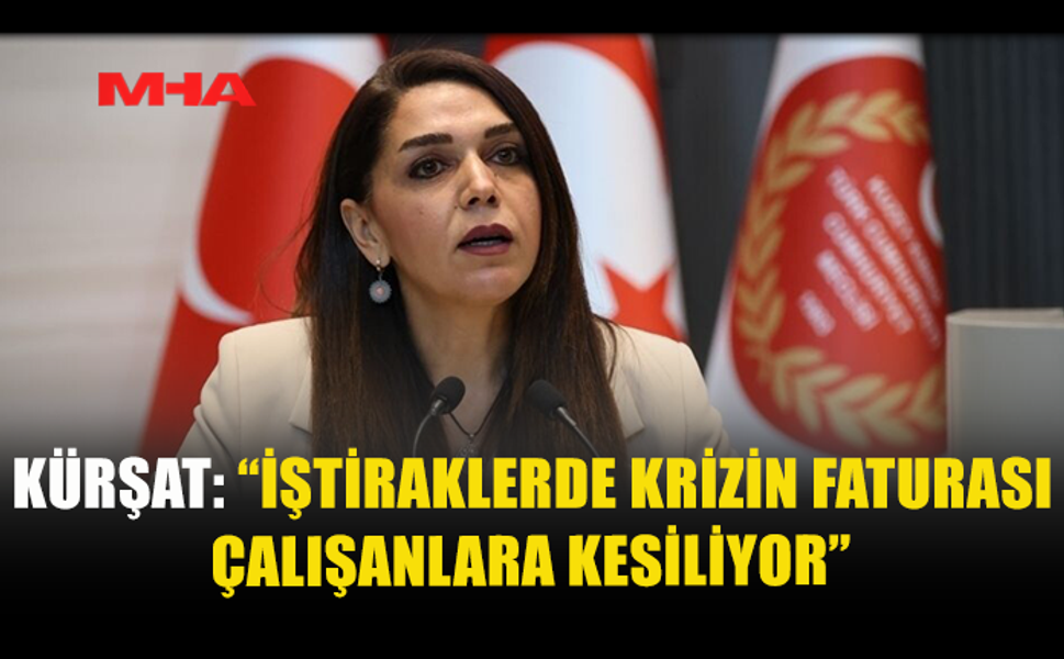 KÜRŞAT: “İŞTİRAKLERDE KRİZİN FATURASI ÇALIŞANLARA KESİLİYOR”