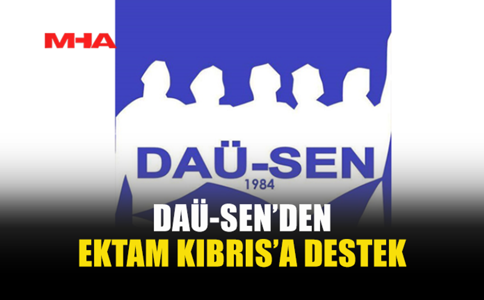 DAÜ-SEN’DEN EKTAM KIBRIS’A DESTEK
