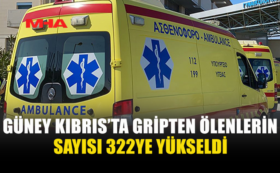 GÜNEY KIBRIS’TA GRİPTEN ÖLENLERİN SAYISI 322YE YÜKSELDİ