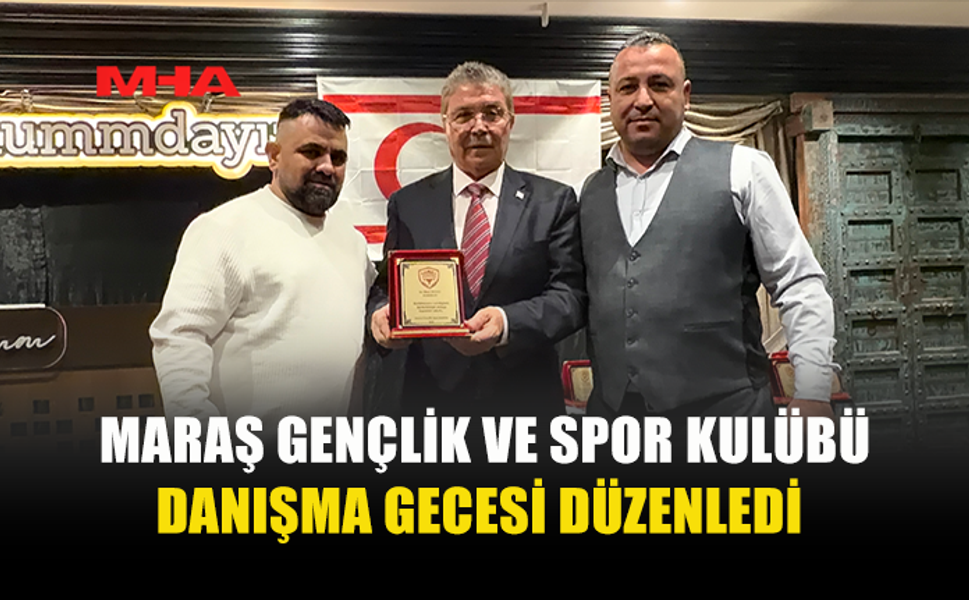 MARAŞ GENÇLİK VE SPOR KULÜBÜ DANIŞMA GECESİ DÜZENLEDİ