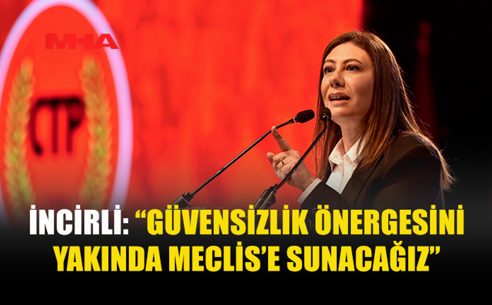 İNCİRLİ: “GÜVENSİZLİK ÖNERGESİNİ YAKINDA MECLİS’E SUNACAĞIZ”