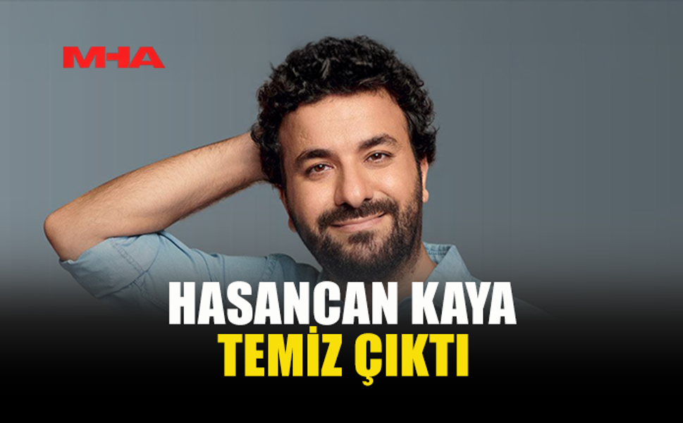 HASANCAN KAYA TEMİZ ÇIKTI
