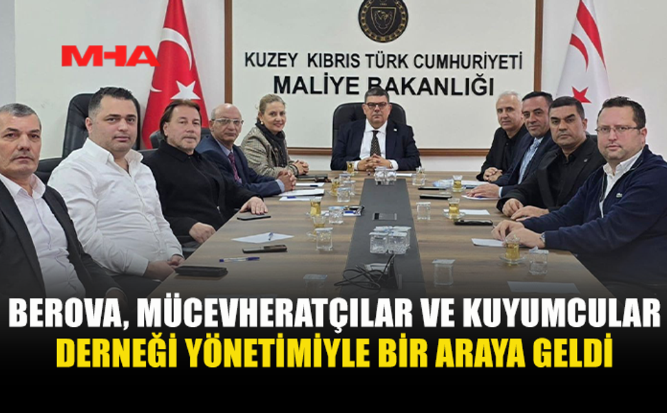 BEROVA, MÜCEVHERATÇILAR VE KUYUMCULAR DERNEĞİ YÖNETİMİYLE BİR ARAYA GELDİ