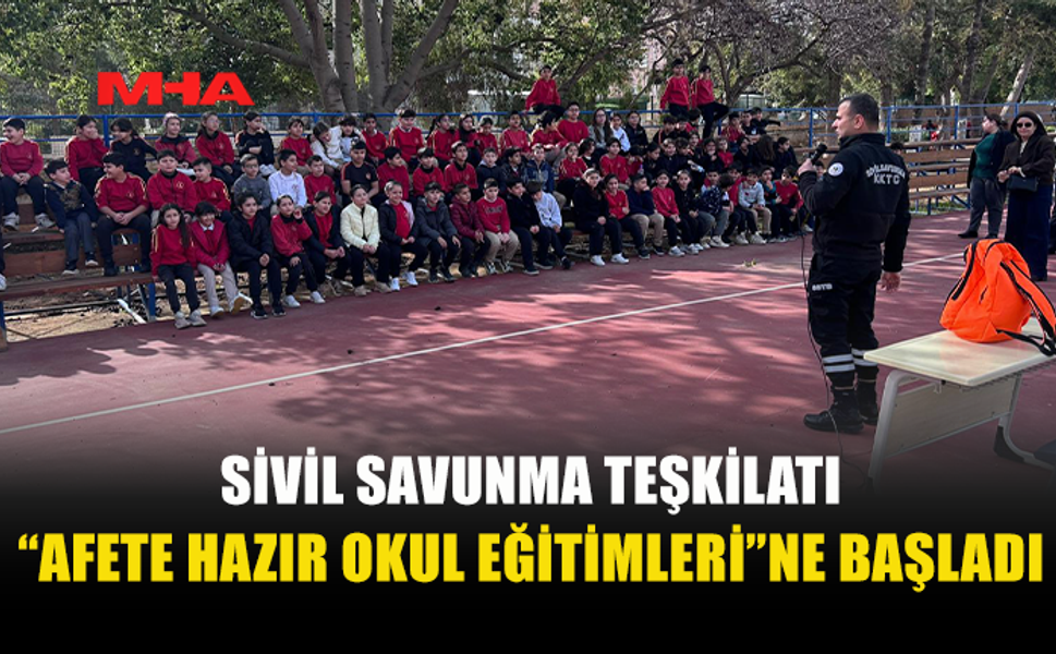 SİVİL SAVUNMA TEŞKİLATI “AFETE HAZIR OKUL EĞİTİMLERİ”NE BAŞLADI