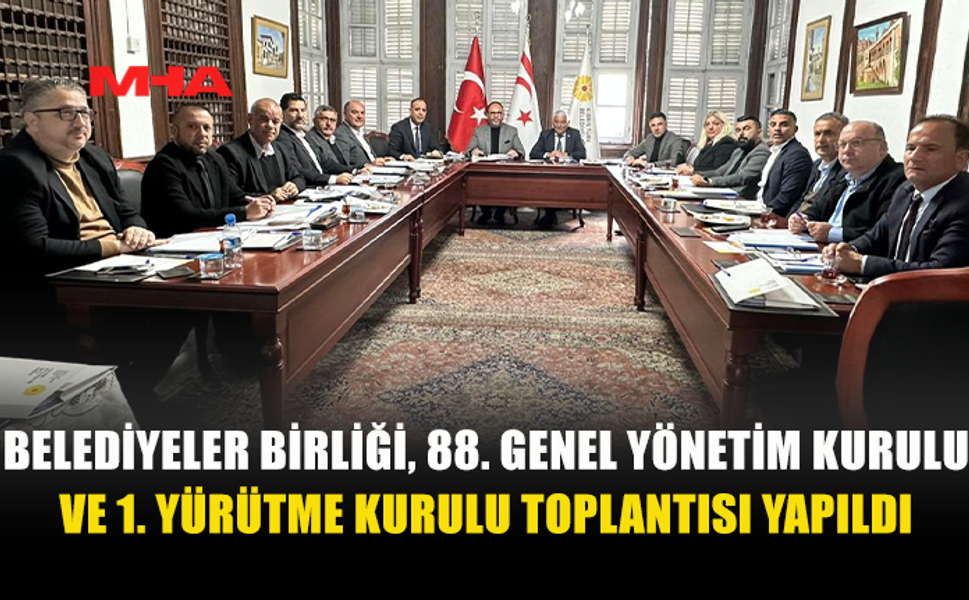BELEDİYELER BİRLİĞİ, 88. GENEL YÖNETİM KURULU VE 1. YÜRÜTME KURULU TOPLANTISI YAPILDI