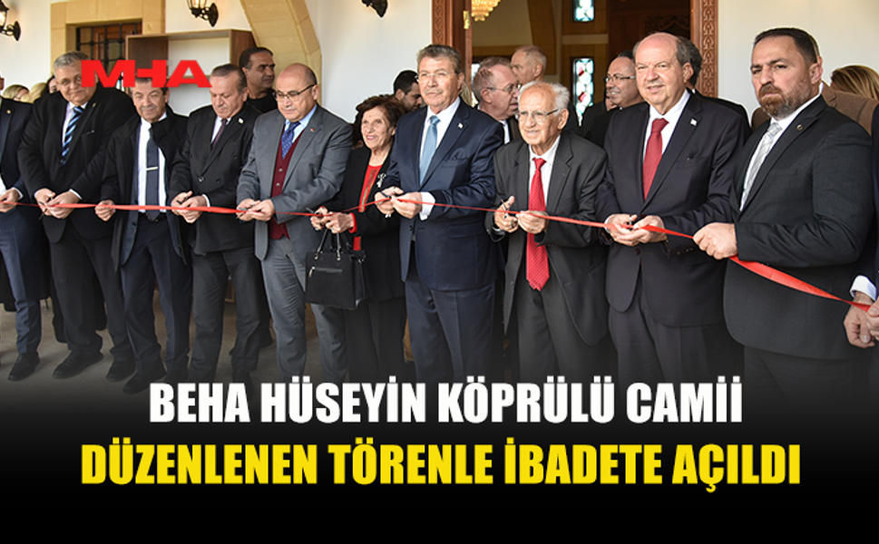 BEHA HÜSEYİN KÖPRÜLÜ CAMİİ DÜZENLENEN TÖRENLE İBADETE AÇILDI