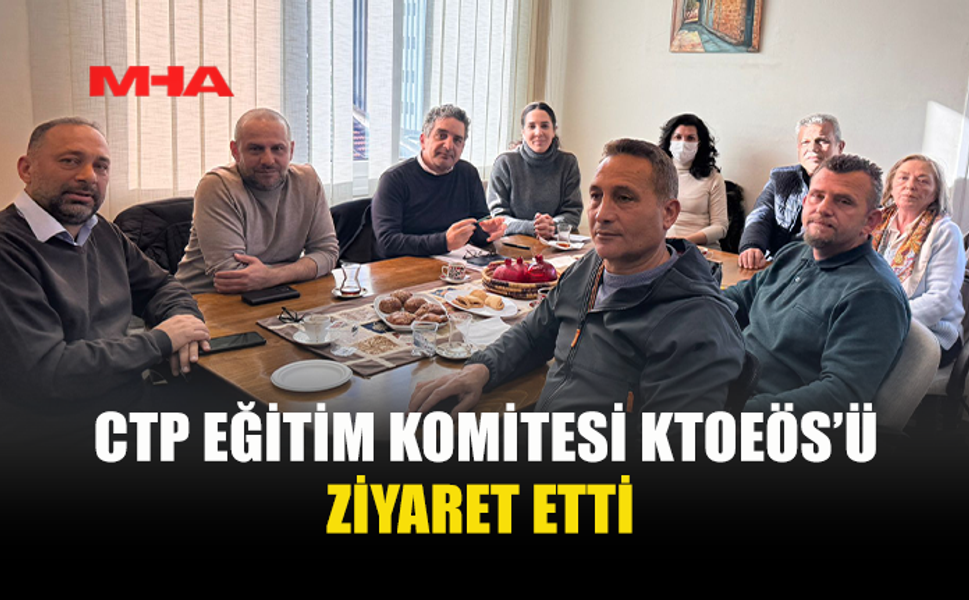 CTP EĞİTİM KOMİTESİ KTOEÖS’Ü ZİYARET ETTİ