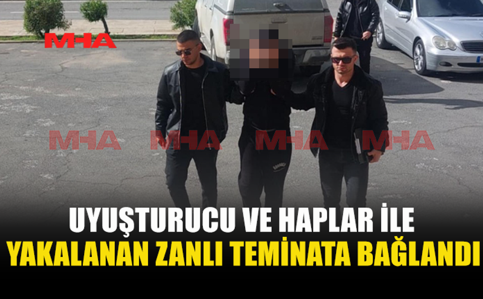 UY*ŞTURUCU VE HAPLAR İLE YAKALANAN ZANLI TEMİNATA BAĞLANDI