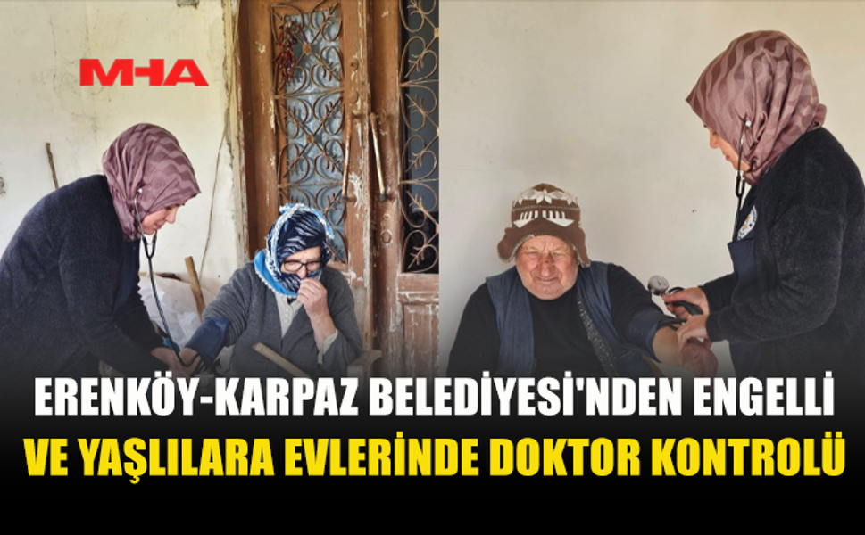 SAĞLIK BAKANLIĞI İLE ERENKÖY-KARPAZ BELEDİYESİ’NDEN ORTAK SAĞLIK HİZMETİ SÜRÜYOR