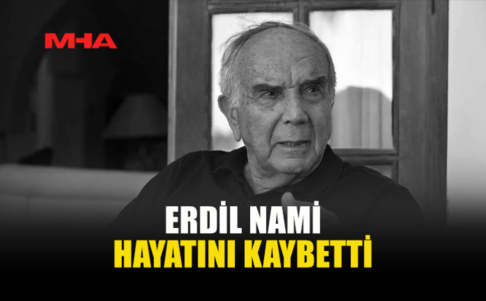 ERDİL NAMİ YAŞAMINI YİTİRDİ