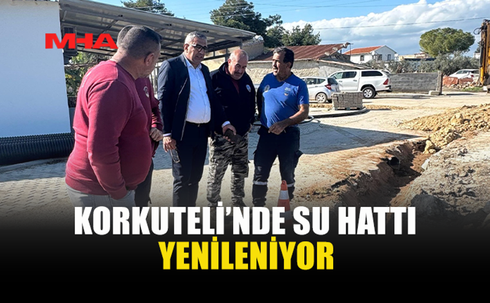MESARYA BELEDİYESİ KORKUTELİ’NDE 7 KİLOMETRELİK SU HATTINI YENİLİYOR