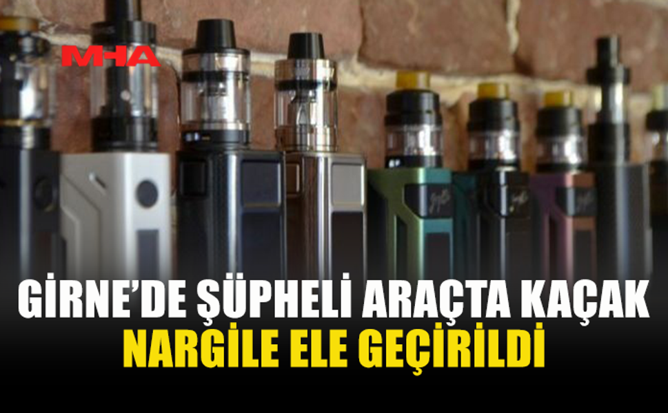 GÜMRÜĞE BEYAN EDİLMEMİŞ 5 ELEKTRONİK NARGİLE BULUNDU